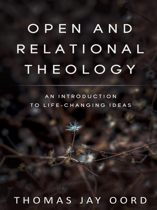 Title details for Open and Relational Theology by Thomas Jay Oord - Available